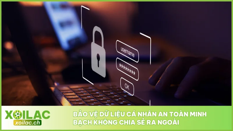 Bảo vệ dữ liệu cá nhân an toàn minh bạch không chia sẻ ra ngoài