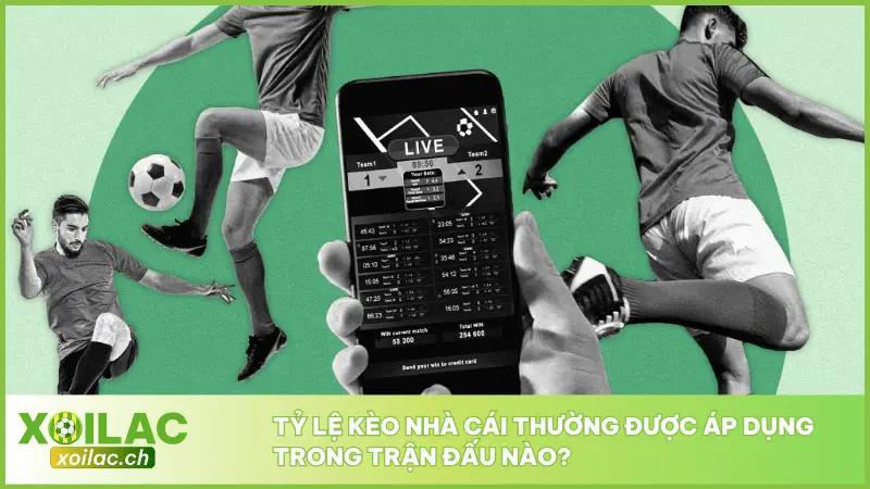 Tỷ Lệ Kèo Nhà Cái - “Vũ Khí Tối Thượng” Của Dân Soi Kèo Đỉnh 2 Những trận đấu thường xuất hiện tỷ lệ kèo nhà cái rõ ràng sát thực tế