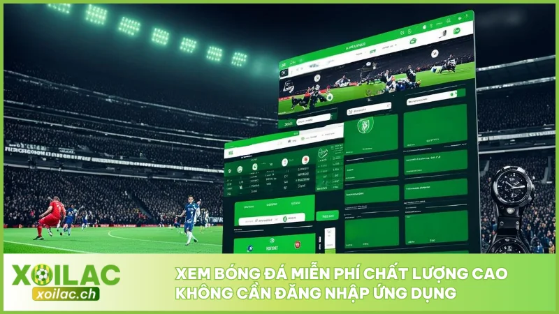 Xoilac TV - Link Trực Tiếp Bóng Đá XoilacTV - Xem Bóng Đá Xôi Lạc #1 2026 4 Xem bóng đá miễn phí chất lượng cao không cần đăng nhập ứng dụng